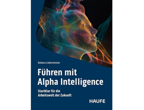 Hurra, mein neues Buch „Führen mit Alpha Intelligence“ erscheint im Mai!